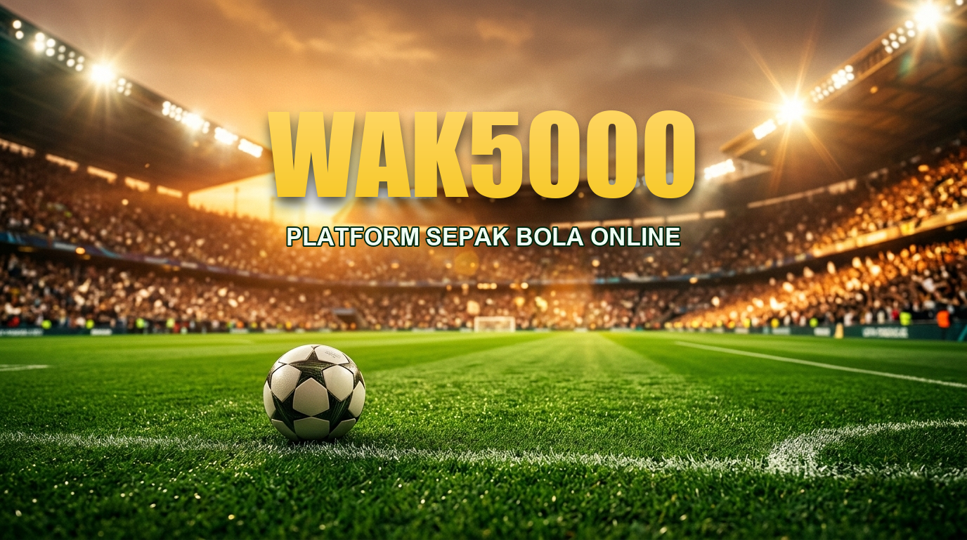 WAK5000 | Situs Info Sepak Bola & Hiburan Game Online Terpercaya